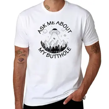 New Ask Me About My Butthole - Забавная футболка космического корабля блонди футболка для мальчиков футболки мужская одежда мужские футболки пакет